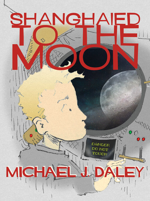 Title details for Shanghaied to the Moon by Michael J. Daley - Available